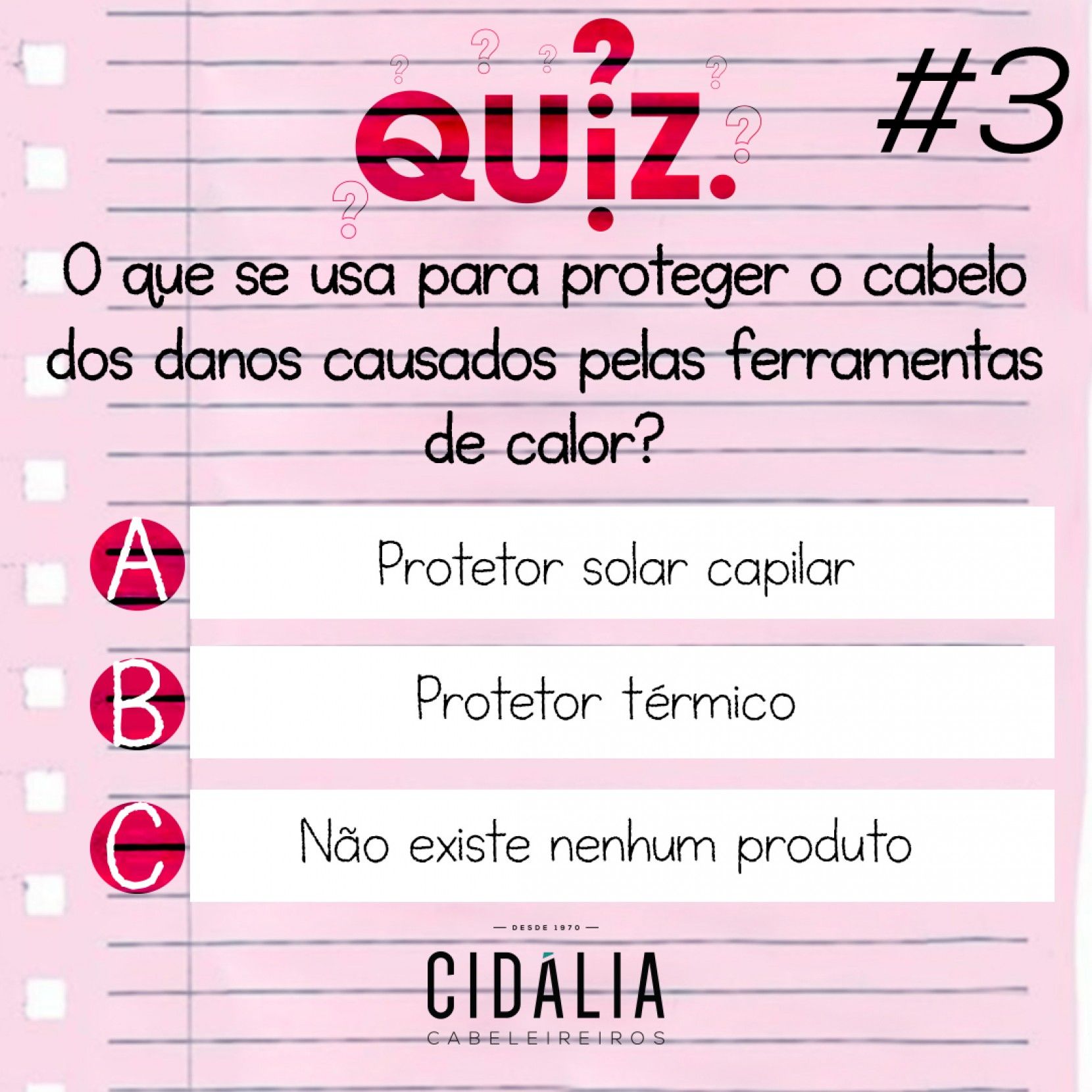 Quiz #3 O que  usado para proteger o cabelo dos danos causados pelas ferramentas de calor?