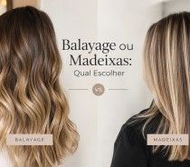 Balayage ou madeixas: qual escolher para o seu cabelo